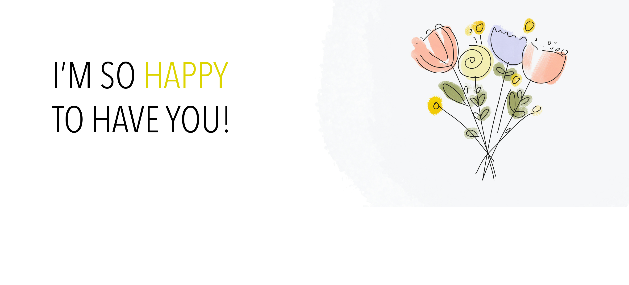 Happy to have you